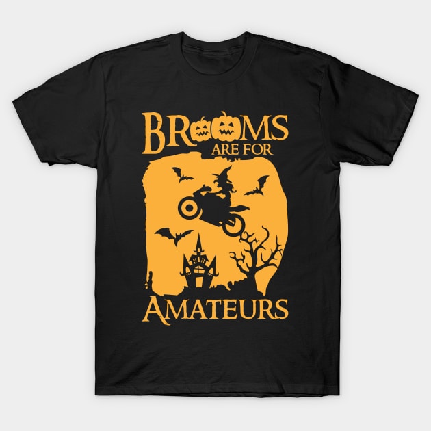 Brooms Are For Amateurs Motorcycle Halloween Witch T-Shirt by Antrobus